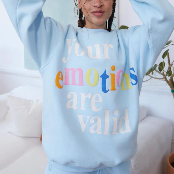 Your Emotions Are Valid Crewneck