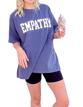 Load image into Gallery viewer, Empathy, Always Oversized Tee